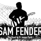 Sam Fender: The Road to St James’ Park