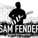 Sam Fender: The Road to St James’ Park